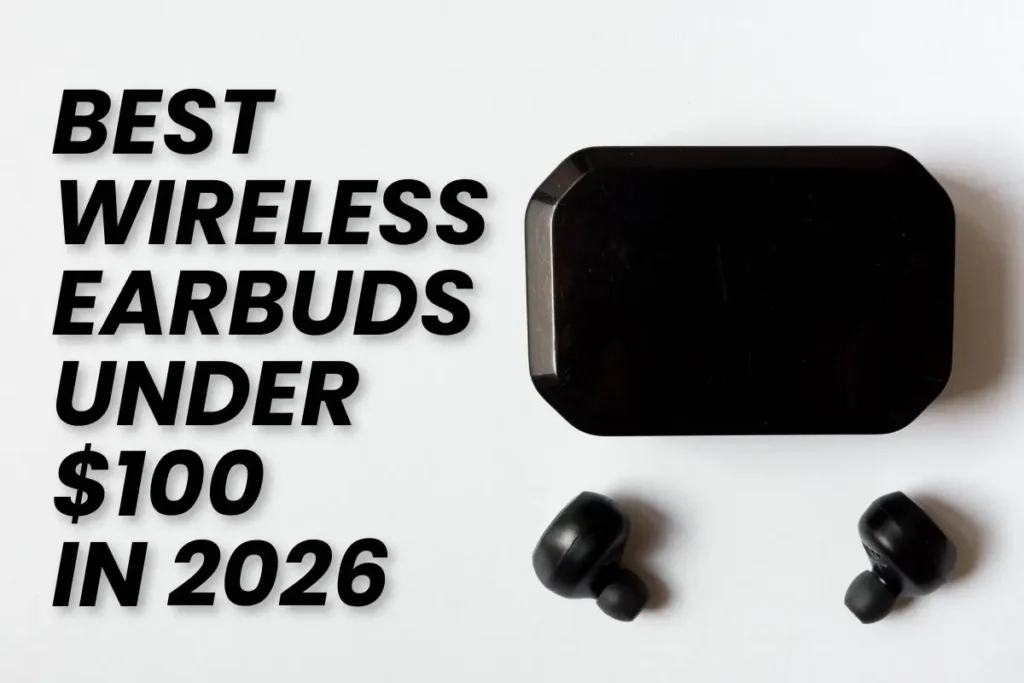 Best Wireless Earbuds Under 100 dollars