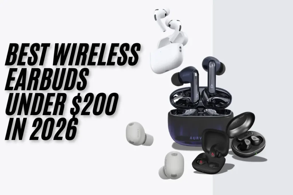 Best Wireless Earbuds Under $200 in 2026 Best Wireless Earbuds Under $200
